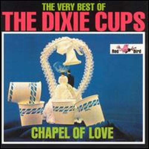 The Very Best of the Dixie Cups: Chapel of Love by The Dixie Cups: Used
