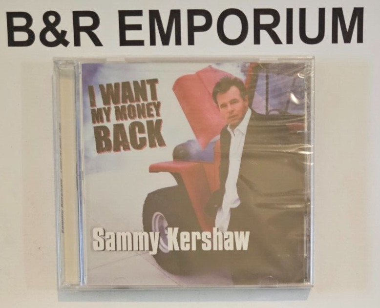 Sammy Kershaw - I Want My Money Back - (2003 Audium/Koch) - New, Sealed CD