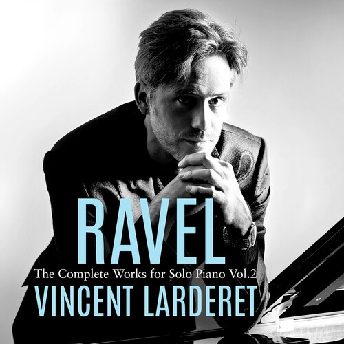 Vincent Larderet - Ravel: Complete Works for Solo Piano, Vol. 2 [Used Very Good