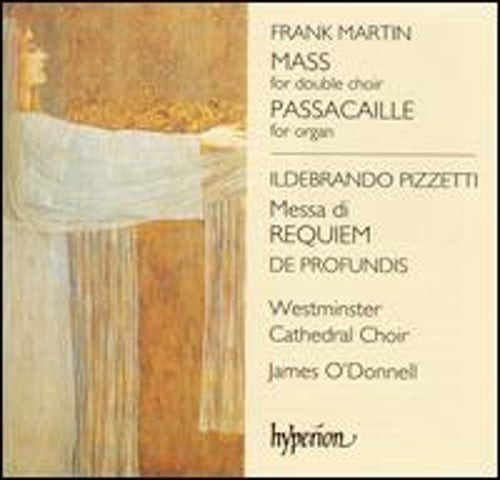 Frank Martin: Mass; Ildebrando Pizzetti: Messa di Requiem by James O'Donnell