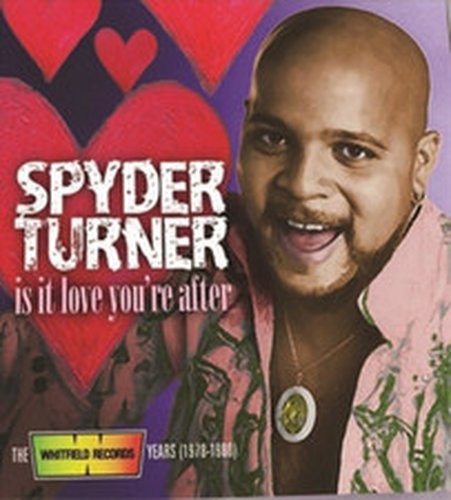 SPYDER TURNER IS IT LOVE YOU'RE AFTER: THE WHITFIELD RECORDS YEARS 1978-198 (CD)