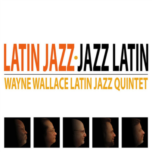 Wayne Wallace Latin Jazz Quintet Latin Jazz-jazz Latin (CD) Album