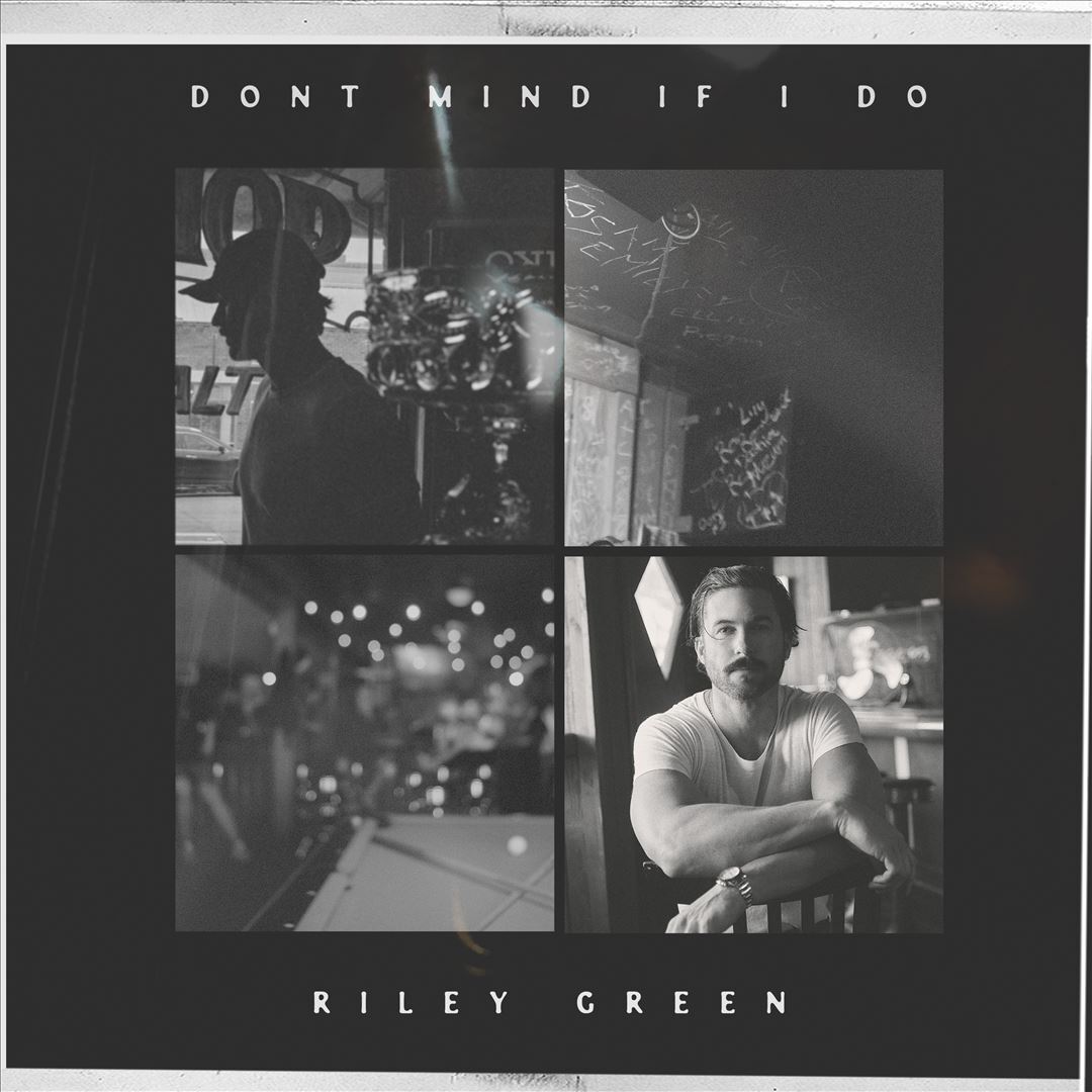 RILEY GREEN DON'T MIND IF I DO NEW CD