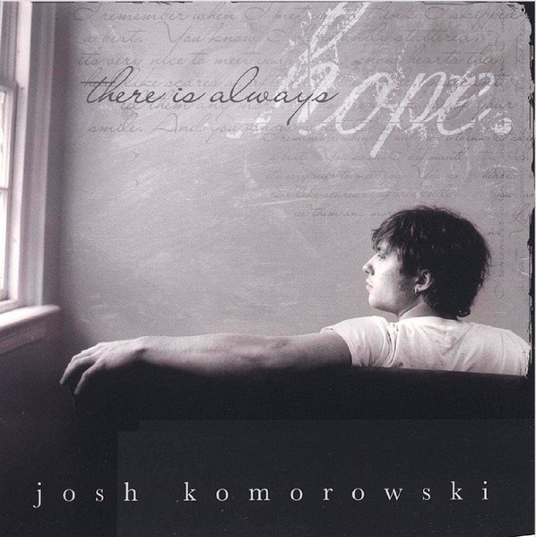 Josh Komorowski - There Is Always Hope (CD, Album) (Very Good Plus (VG+)) - 3943