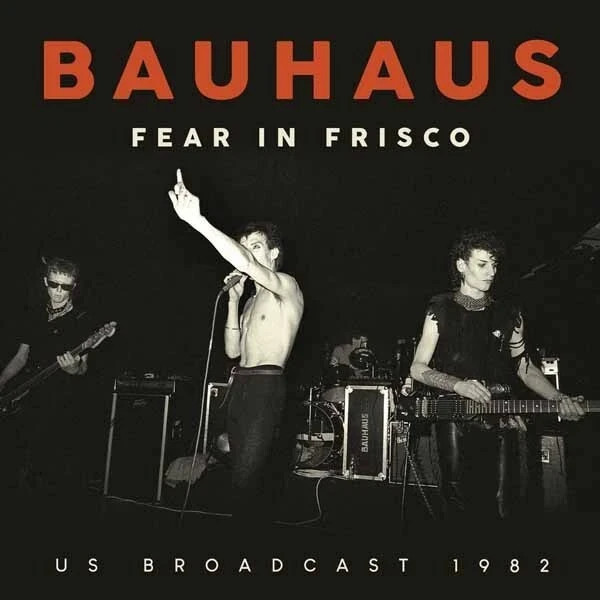 Bauhaus - Fear In Frisco - US Broadcast 1982 - NEW CD (2025)