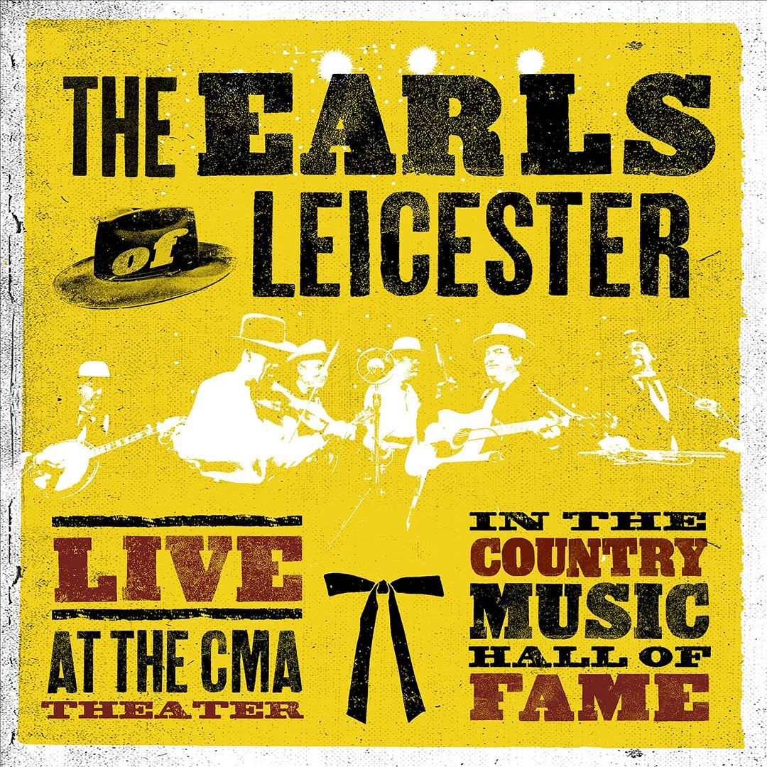 THE EARLS OF LEICESTER - LIVE AT THE CMA THEATER IN THE COUNTRY MUSIC HALL OF FA