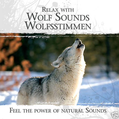 CD Relax With Wolf Wolf Sounds Feel The Power Of Natural Sounds