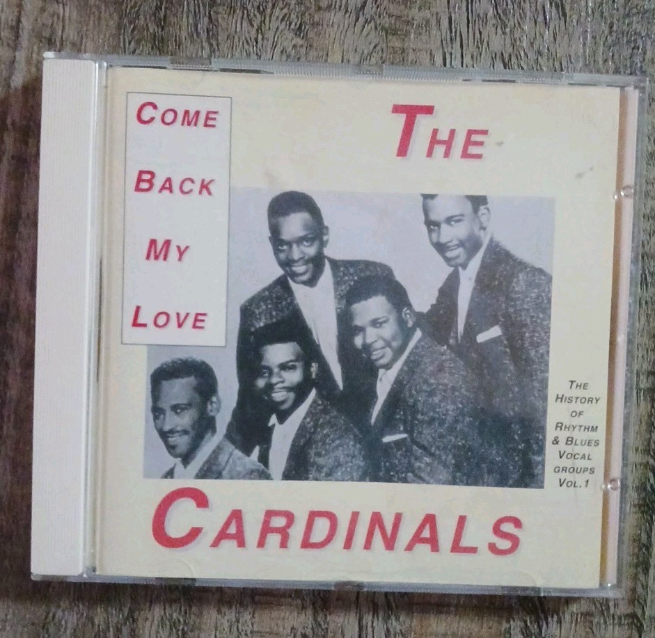 The Cardinals CD - Come Back My Love - The History of Rhythm & Blues