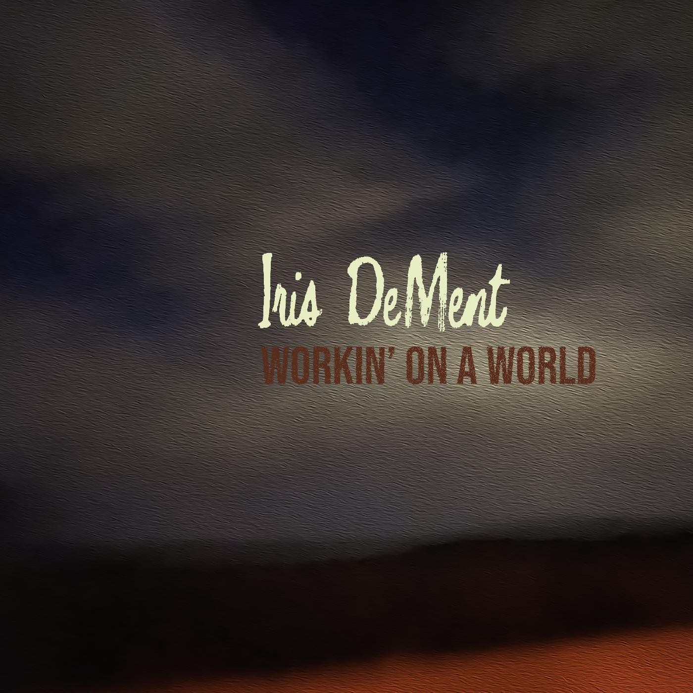 Iris DeMent Workin' On A World Music CDs New
