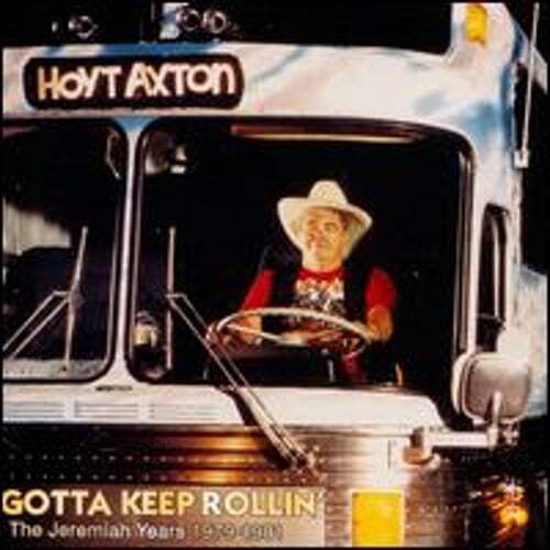 Gotta Keep Rollin': The Jeremiah Years 1979-1981 by Hoyt Axton: Used