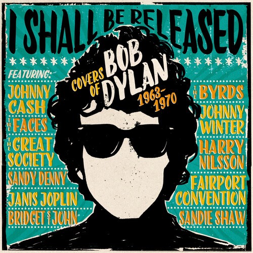 I Shall Be Released: - I Shall Be Released: Covers Of Bob Dylan 1963-1970 / Vari
