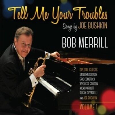 Bob Merrill - Tell Me Your Troubles: Songs By Joe Bushkin Vol. 1 [New CD]