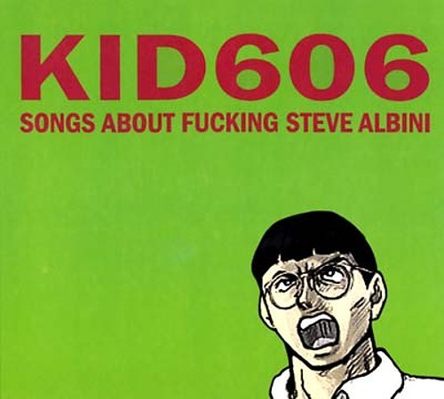KID 606 Songs About Fucking Steve Albini Music CDs New