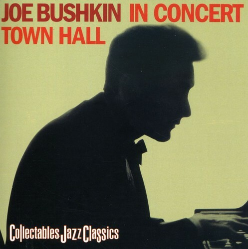 JOE BUSHKIN - IN CONCERT TOWN HALL (CD 2002) NEW **9 TRACKS**