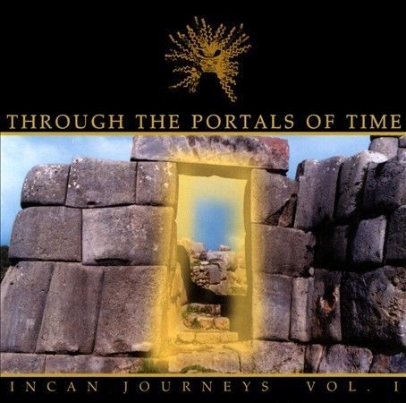 Through the Portals Of Time - Incan Journeys Vol. 1 by