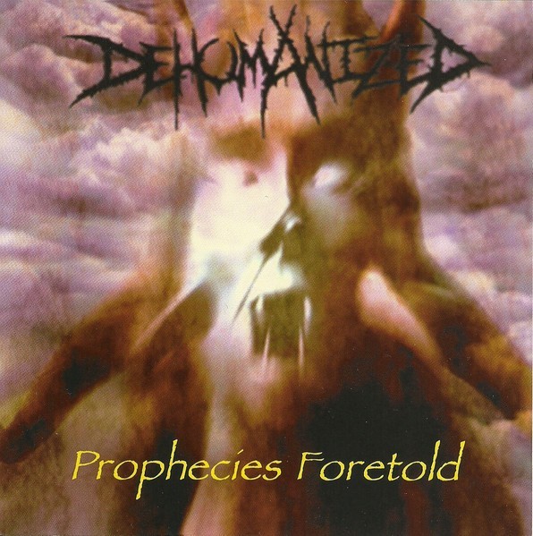 Dehumanized "Prophecies Foretold" 2002 RE-ISSUE CD SEALED!!