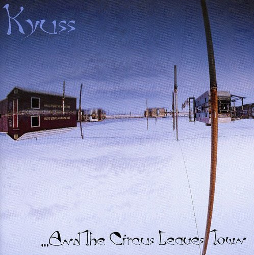 And the Circus Leaves Town by Kyuss (CD, 1995)