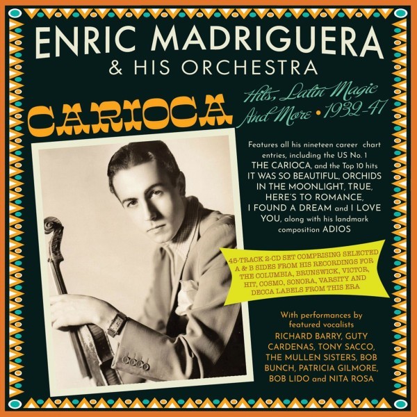 Enric Madriguera & His Orchestra – Carioca: Hits, Latin Magic And More, 1932-47