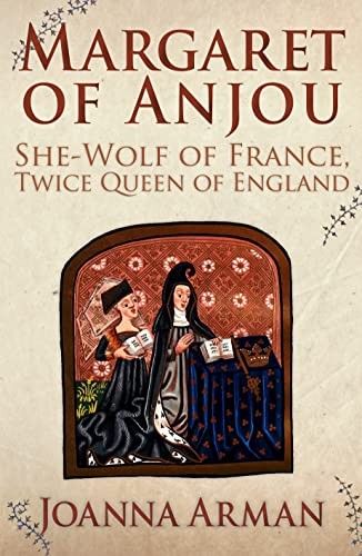 Margaret of Anjou: She-Wolf of France, Twice Queen of England by Arman New+-