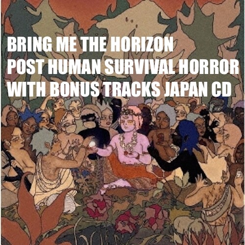 11B BRING ME THE HORIZON POST HUMAN SURVIVAL HORROR WITH BONUS TRACKS JAPAN CD