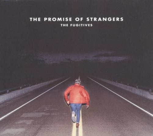 The Fugitives The Promise of Strangers (CD) Album