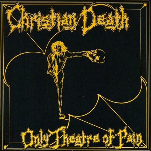 Christian Death - Only Theatre of Pain [Used Very Good CD]