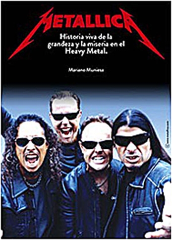 Metallica. Historia viva de la grandeza y la miseria en el heavy metal