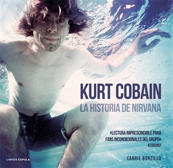 Kurt Cobain. La historia de Nirvana