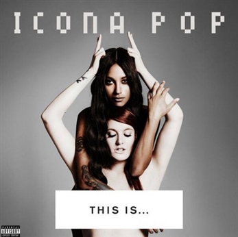 Icona Pop presentan nuevo single y la portada de su primer álbum