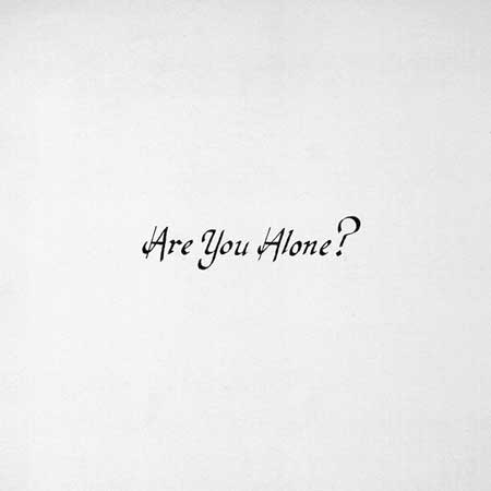 Are you alone?