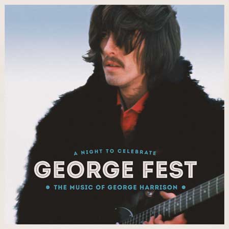 George Fest - A Night to Celebrate the Music of George Harrsison