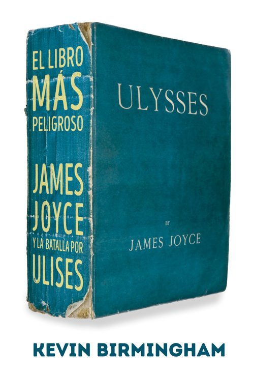 El libro más peligroso. James Joyce y la batalla por Ulises