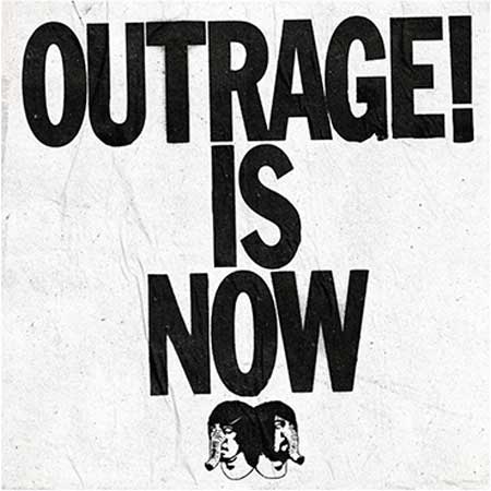 Outrage Is Now!