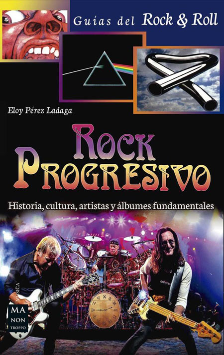 Rock Progresivo. Historia, cultura, artistas y álbumes fundamentales