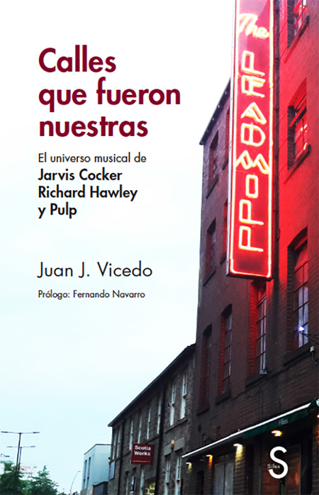 Calles que fueron nuestras. El universo musical de Jarvis Cocker, Richard Hawley y Pulp