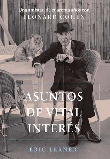 Asuntos de vital interés. Una amistad de cuarenta años con Leonard Cohen
