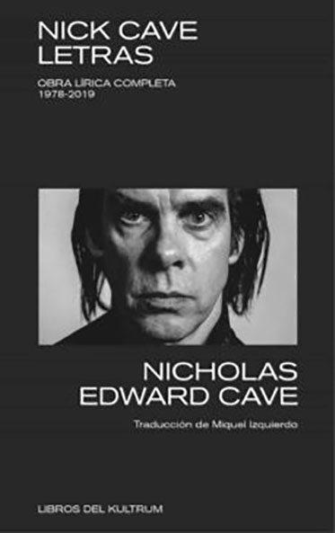 Nick Cave. Letras Obra Lírica Completa 1978-2019