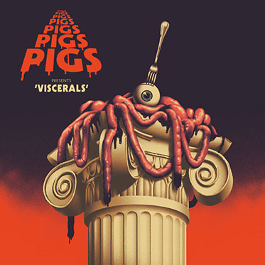 Pigs Pigs Pigs Pigs Viscerals
