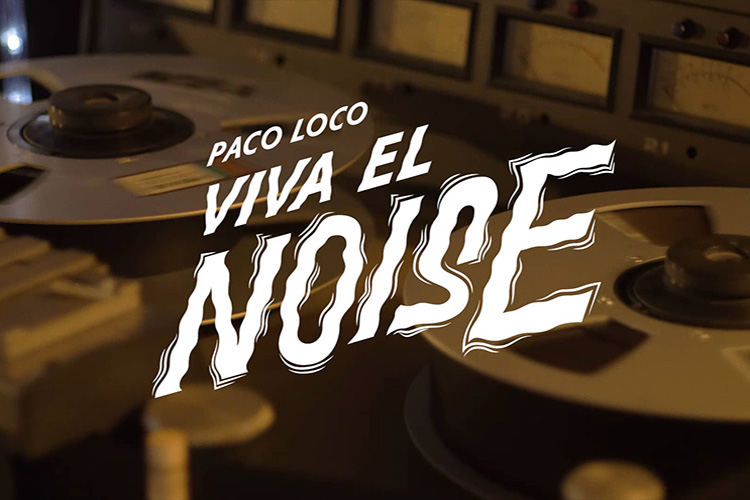 Paco Loco: Viva el noise