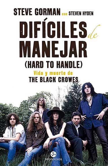 Difíciles de manejar (Hard To Handle). Vida y muerte de The Black Crowes