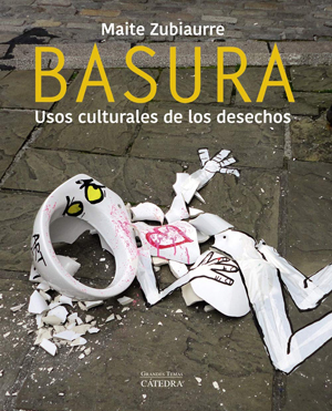 Basura: Usos culturales de los desechos