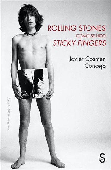 Rolling Stones. Cómo se hizo Sticky Fingers