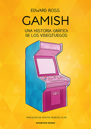 Gamish. Una historia gráfica de los videojuegos