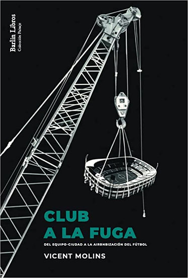 Club a la fuga. Del equipo-ciudad a la airbnbización