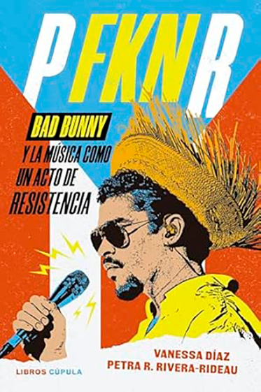 PFKNR. Bad Bunny y la música como un acto de resistencia